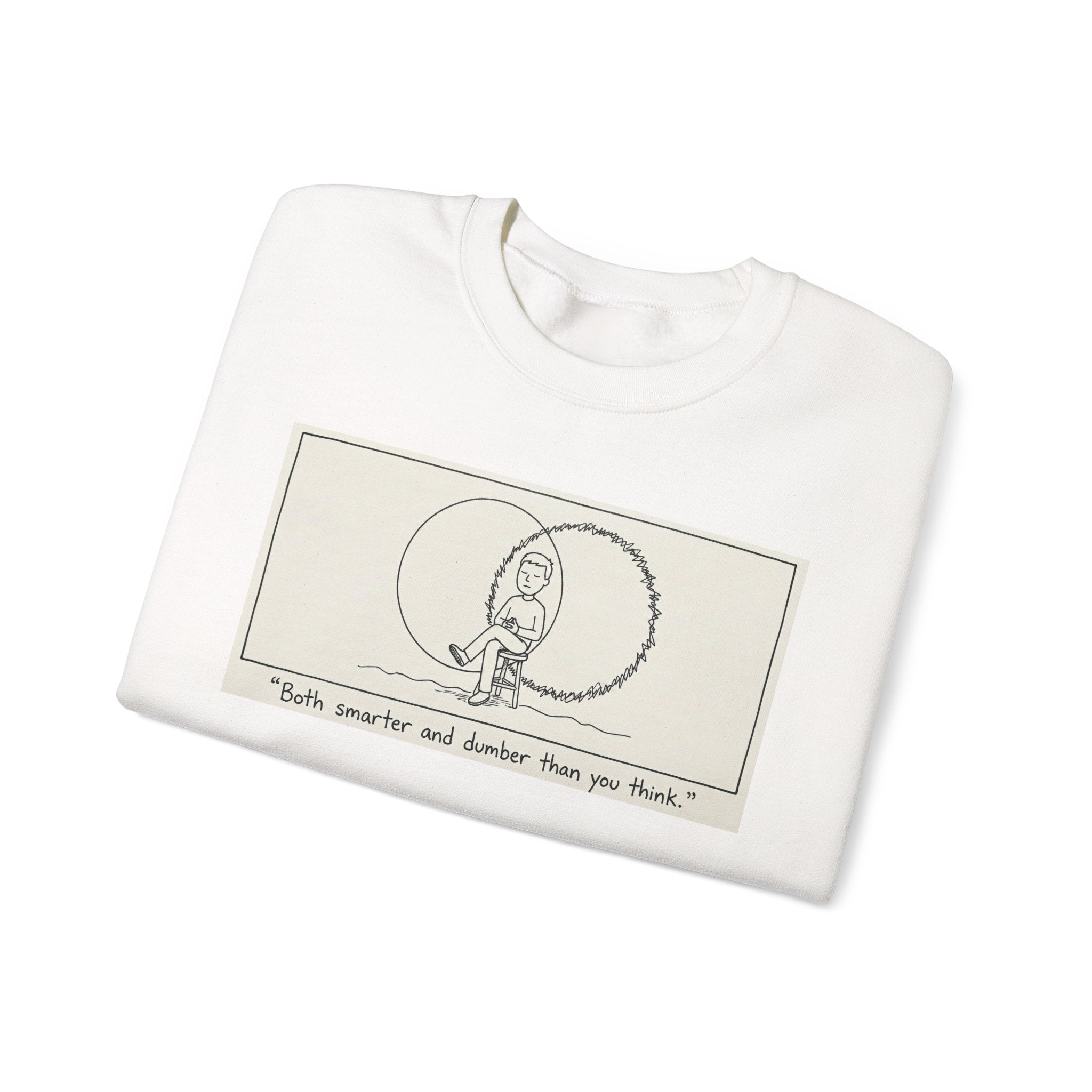 "Both Smarter and Dumber Than You Think" Crewneck Sweatshirt