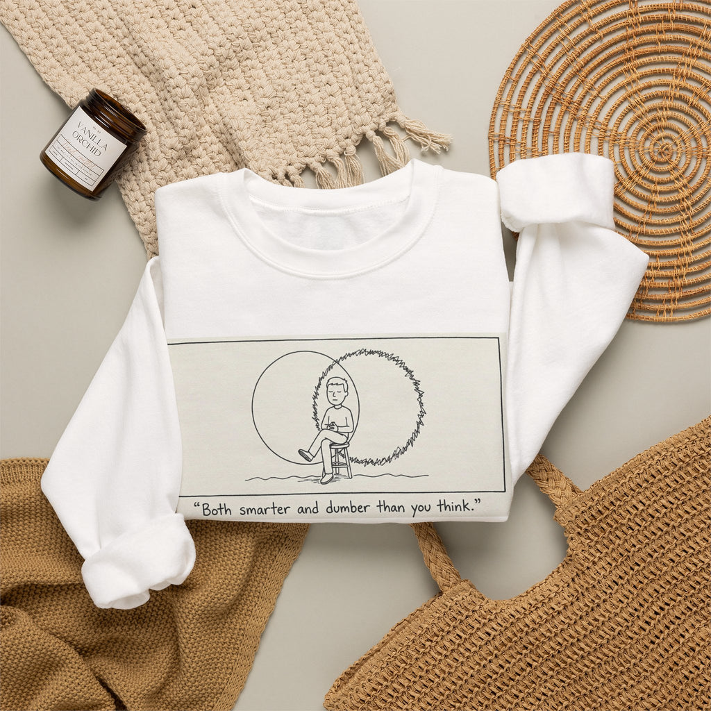 "Both Smarter and Dumber Than You Think" Crewneck Sweatshirt
