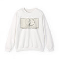 "Both Smarter and Dumber Than You Think" Crewneck Sweatshirt
